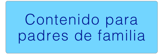 Contenido para padres de familia