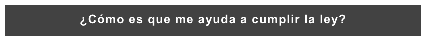 ¿Cómo es que me ayuda a cumplir la ley?