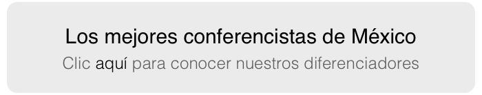 Los mejores conferencistas de México
Clic aquí para conocer nuestros diferenciadores