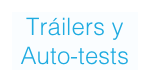 Tráilers y 
Auto-tests